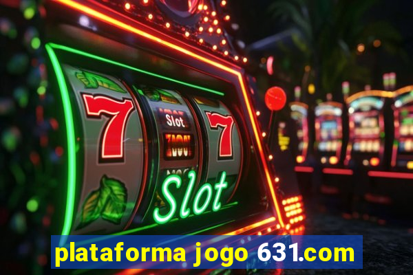 plataforma jogo 631.com