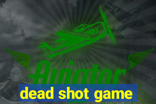 dead shot game