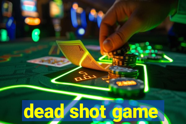 dead shot game