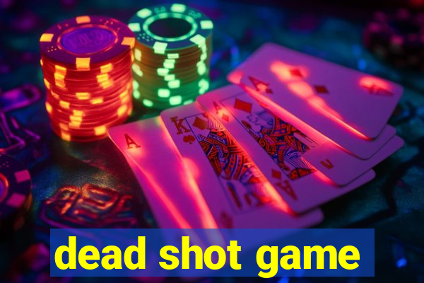 dead shot game