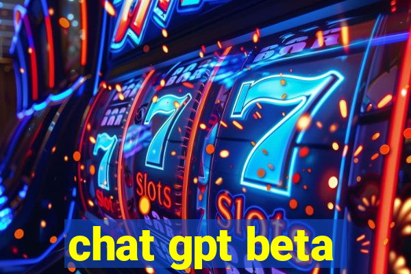 chat gpt beta