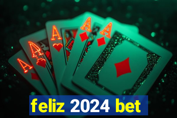 feliz 2024 bet