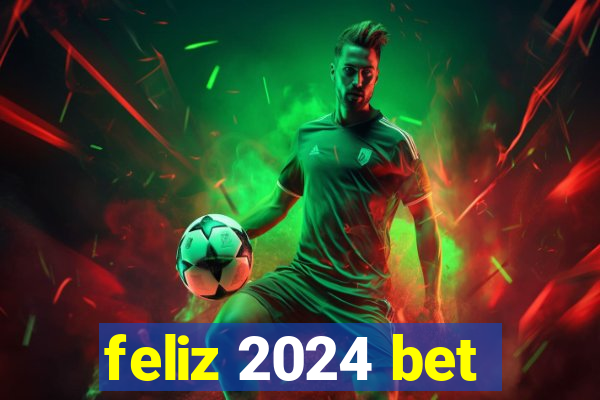 feliz 2024 bet