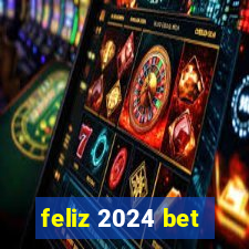 feliz 2024 bet