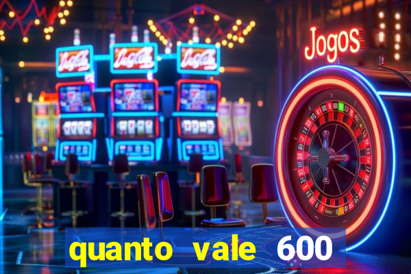 quanto vale 600 mil cruzeiros em reais