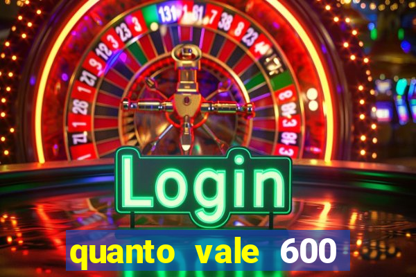 quanto vale 600 mil cruzeiros em reais