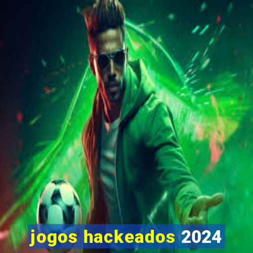 jogos hackeados 2024