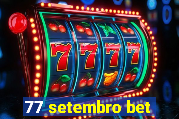 77 setembro bet