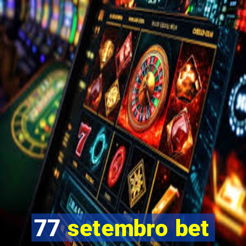 77 setembro bet