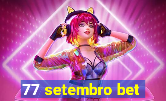 77 setembro bet