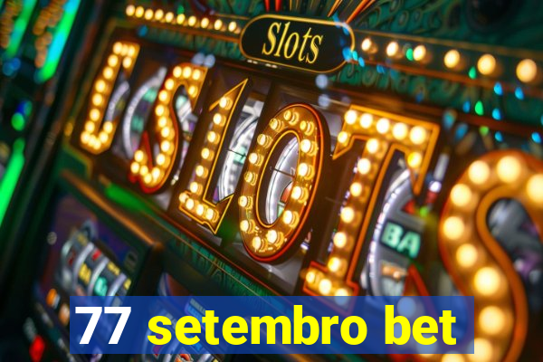 77 setembro bet