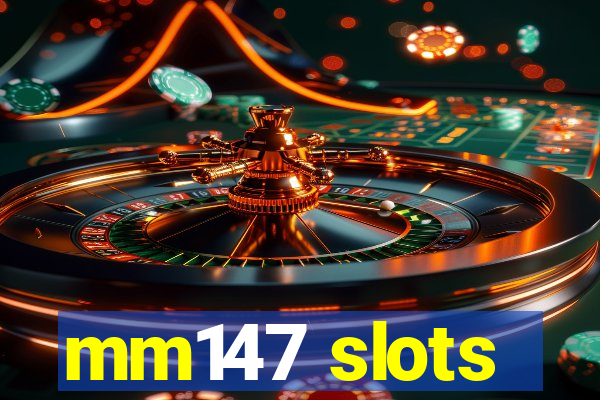 mm147 slots