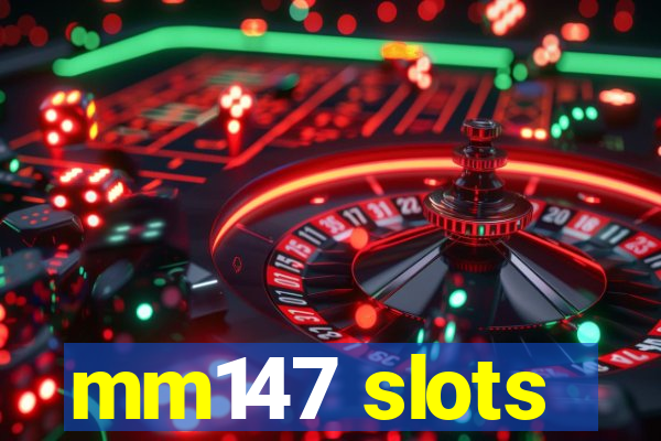 mm147 slots