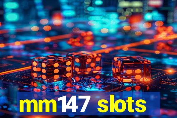 mm147 slots