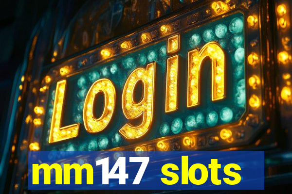 mm147 slots