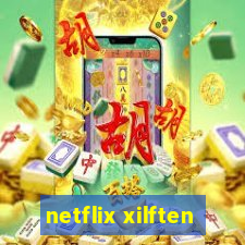 netflix xilften