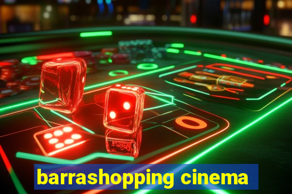 barrashopping cinema