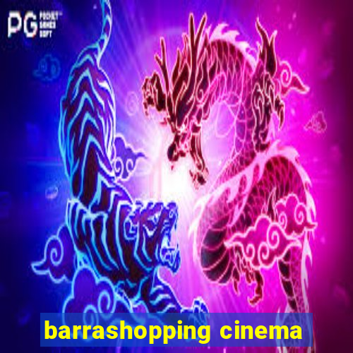 barrashopping cinema