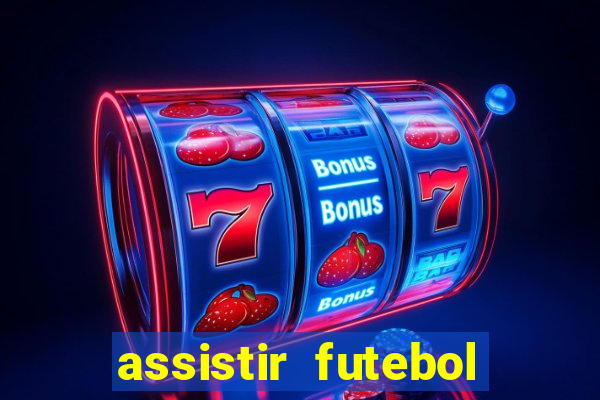 assistir futebol sem travar