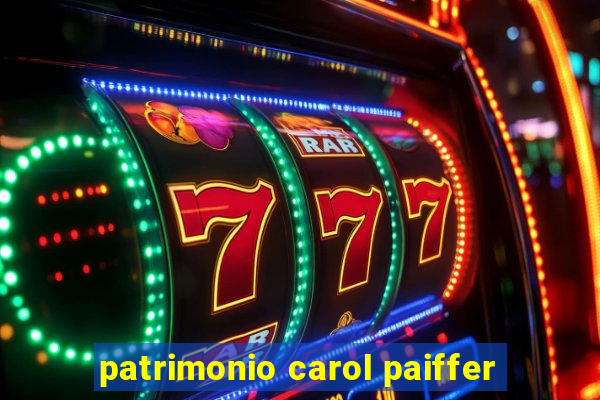 patrimonio carol paiffer