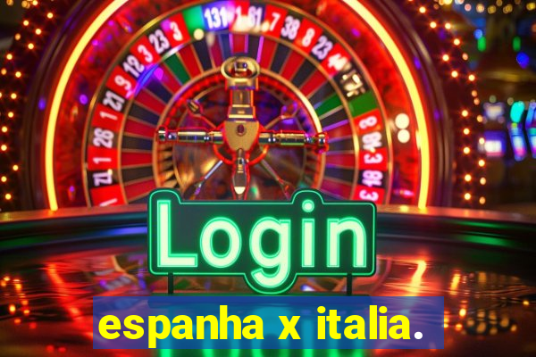 espanha x italia.