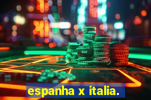 espanha x italia.