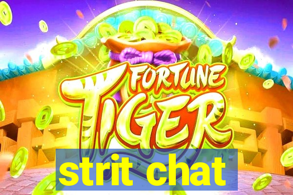 strit chat