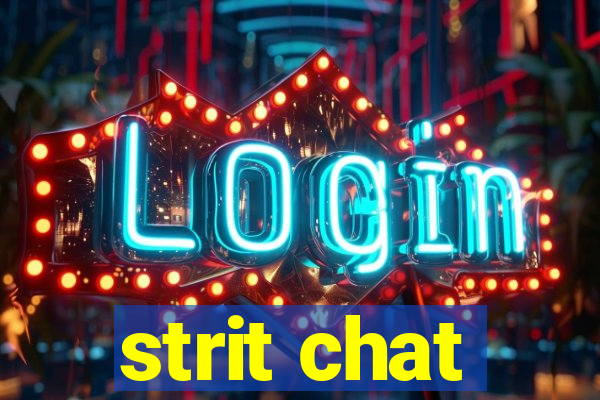 strit chat