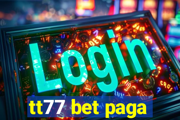 tt77 bet paga