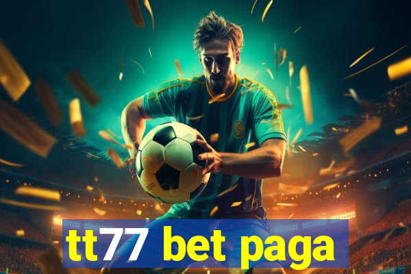 tt77 bet paga