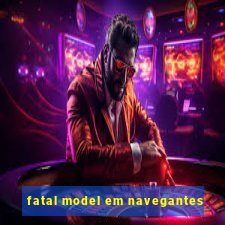 fatal model em navegantes