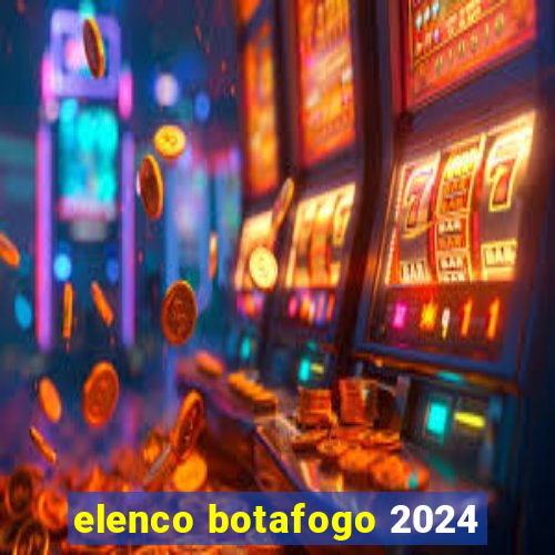 elenco botafogo 2024