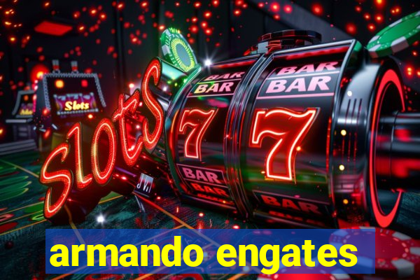 armando engates