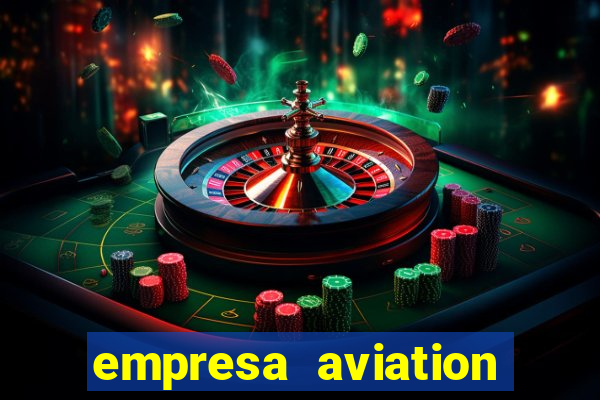 empresa aviation participacoes ltda