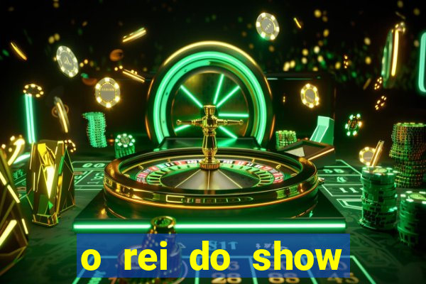 o rei do show filme completo dublado drive