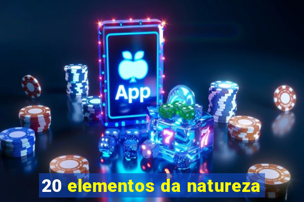 20 elementos da natureza