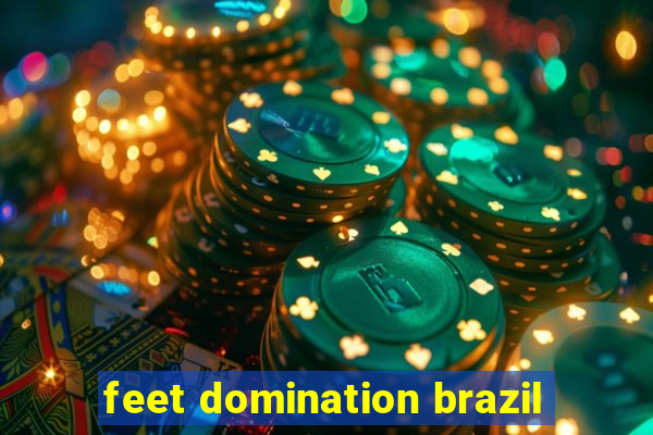 feet domination brazil