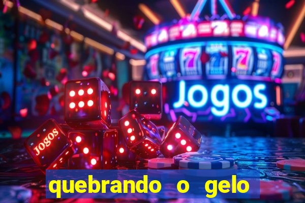 quebrando o gelo ler online