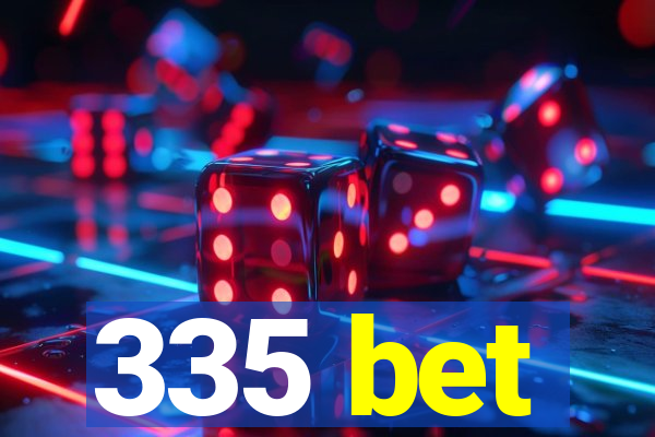 335 bet