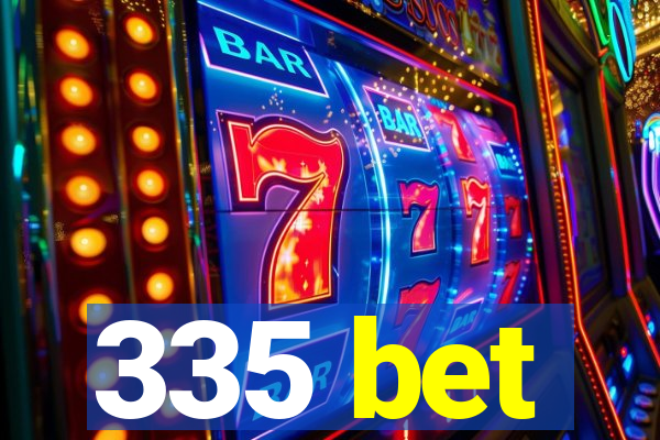 335 bet