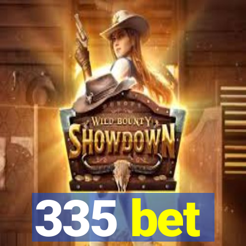 335 bet