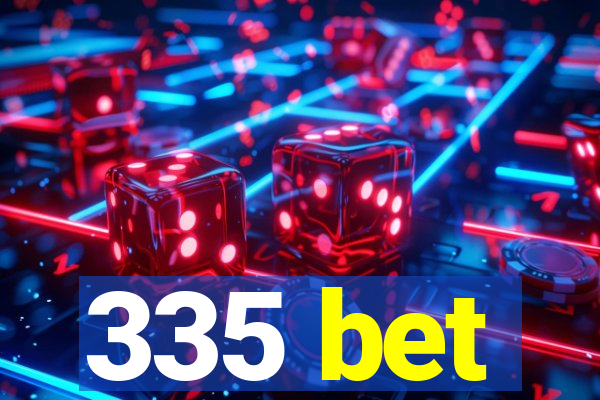 335 bet