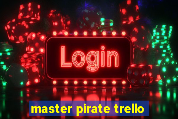 master pirate trello