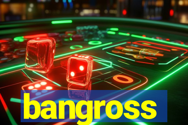 bangross