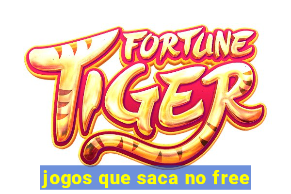 jogos que saca no free