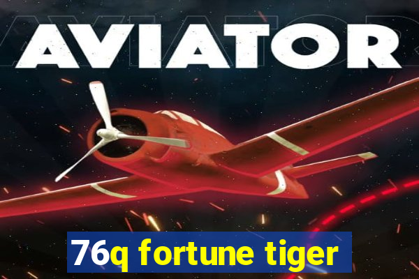 76q fortune tiger