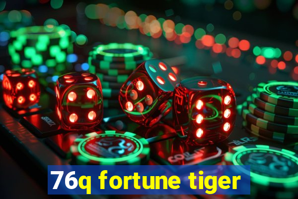 76q fortune tiger