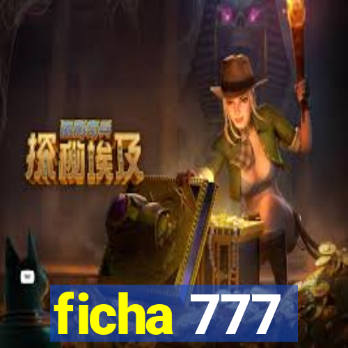 ficha 777