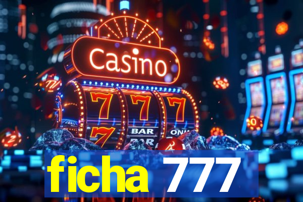 ficha 777