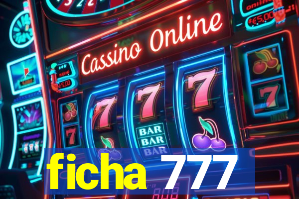 ficha 777